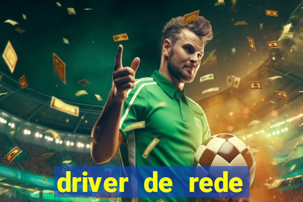 driver de rede windows 7 32 bits